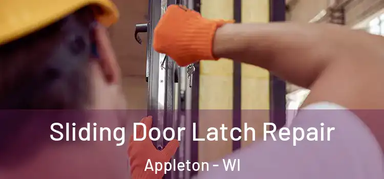 Sliding Door Latch Repair Appleton - WI